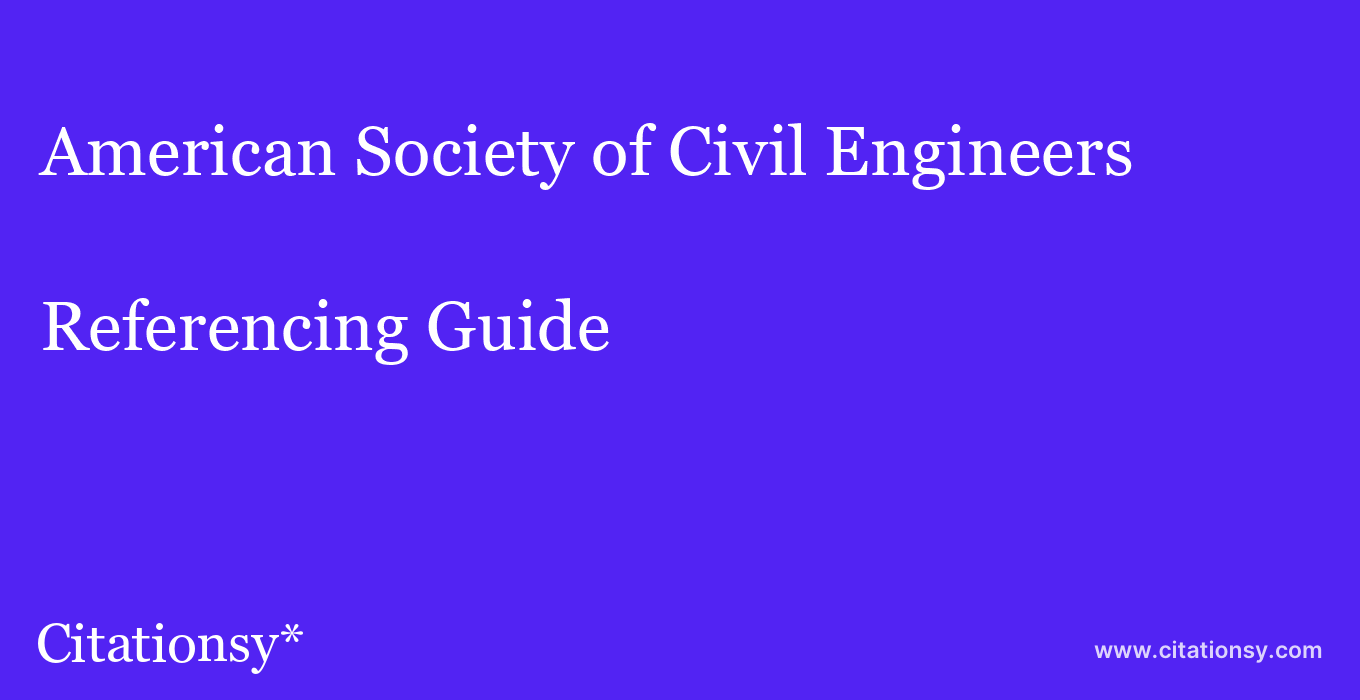 cite American Society of Civil Engineers  — Referencing Guide